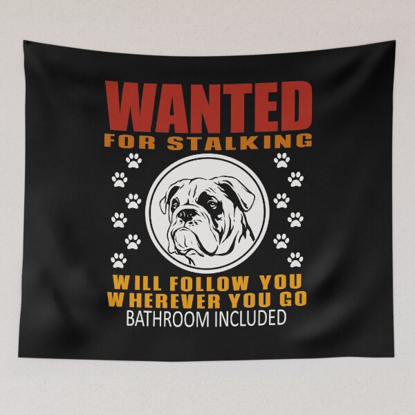 Item preview, Personal Stalker Dog Wanted For Stalking Funny Bulldog designed and sold by TKsTees.