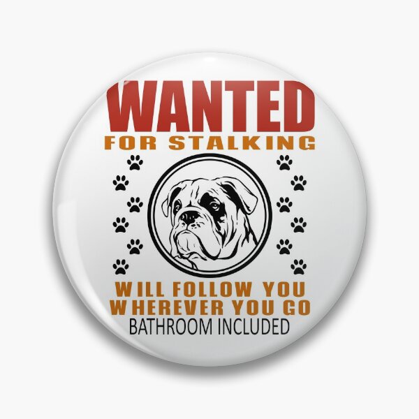 Item preview, Personal Stalker Dog Wanted For Stalking Funny Bulldog designed and sold by TKsTees.