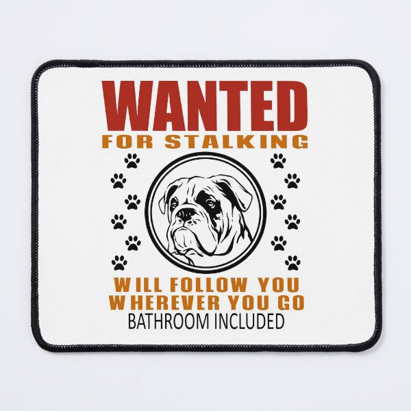 Item preview, Personal Stalker Dog Wanted For Stalking Funny Bulldog designed and sold by TKsTees.