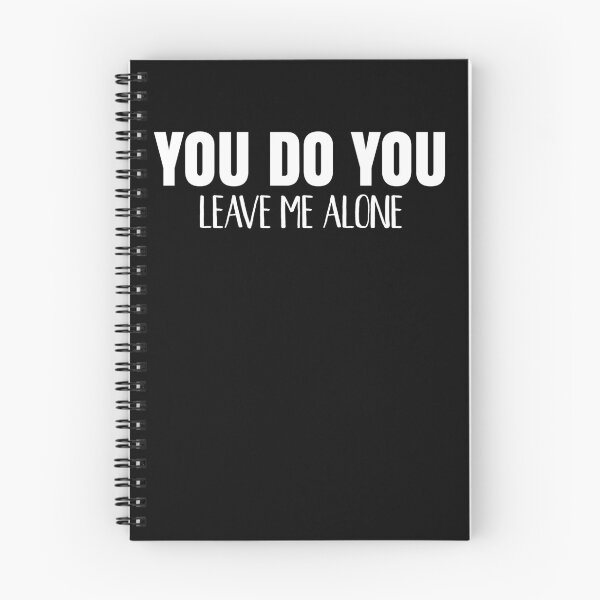 Item preview, You Do You Leave Me Alone designed and sold by TheCrazyBear.