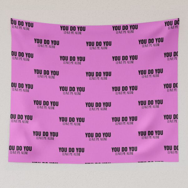 Item preview, You Do You Leave Me Alone designed and sold by TheCrazyBear.