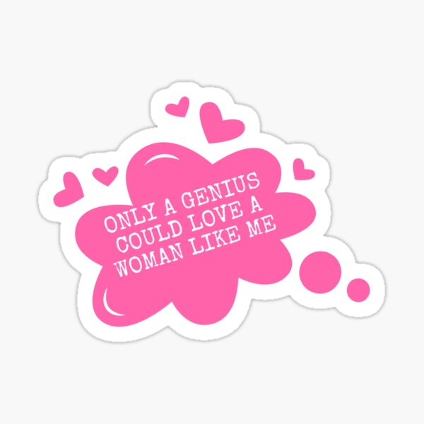 Item preview, Only A Genius Could Love A Woman Like Me designed and sold by LilNugget09.
