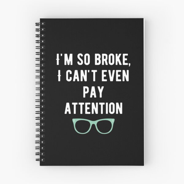 Item preview, I'm so broke I can't even pay attention designed and sold by Pratyush1111.