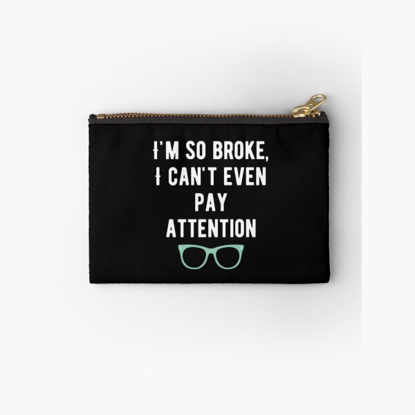 Item preview, I'm so broke I can't even pay attention designed and sold by Pratyush1111.