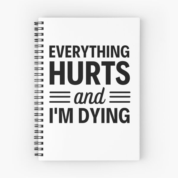 Item preview, Everything hurts and I'm dying  Funny Workout And Exercise Quotes designed and sold by chetan786.