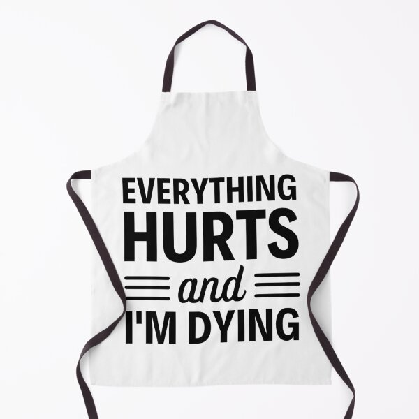 Item preview, Everything hurts and I'm dying Funny Workout And Exercise Quotes designed and sold by chetan786.