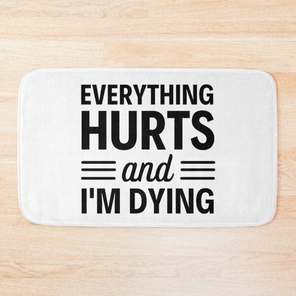 Item preview, Everything hurts and I'm dying  Funny Workout And Exercise Quotes designed and sold by chetan786.
