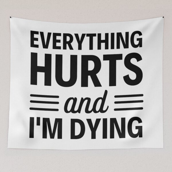 Item preview, Everything hurts and I'm dying  Funny Workout And Exercise Quotes designed and sold by chetan786.