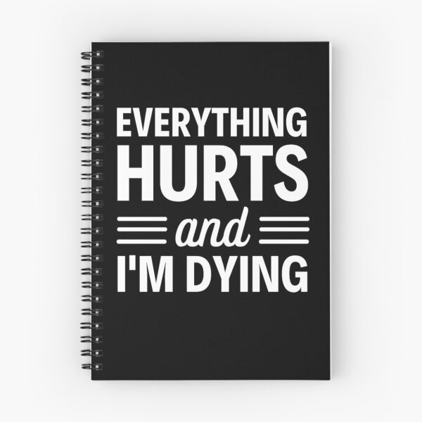 Item preview, Everything hurts and I'm dying  Funny Workout And Exercise Quotes designed and sold by chetan786.
