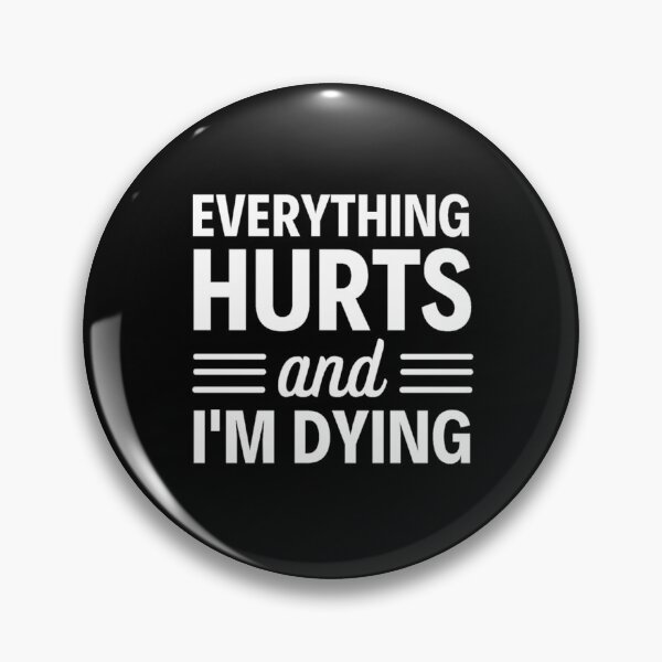 Item preview, Everything hurts and I'm dying  Funny Workout And Exercise Quotes designed and sold by chetan786.