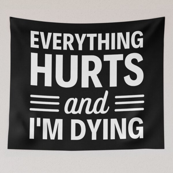 Item preview, Everything hurts and I'm dying  Funny Workout And Exercise Quotes designed and sold by chetan786.