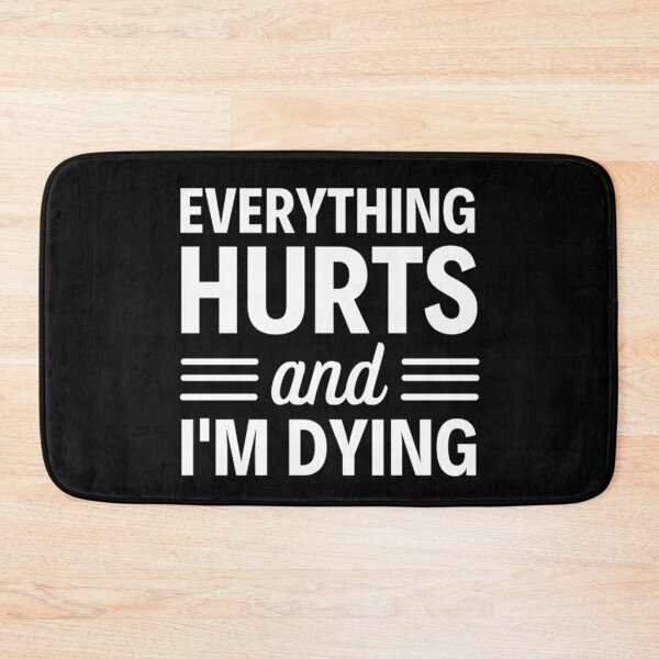 Item preview, Everything hurts and I'm dying  Funny Workout And Exercise Quotes designed and sold by chetan786.
