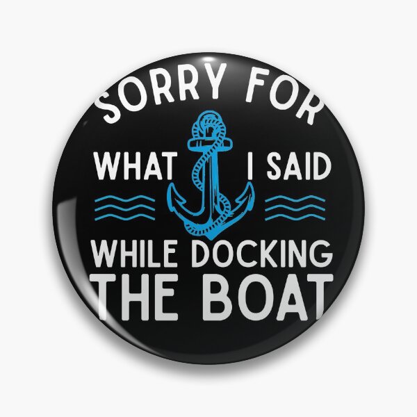 Item preview, Sorry for what I said while docking the boat hilarious sailing boating lover  designed and sold by GeorgeGlen9.