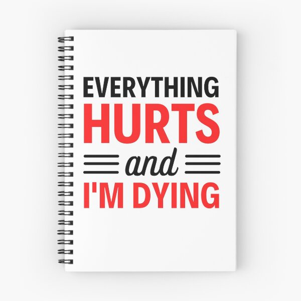 Item preview, Everything hurts and I'm dying  Funny Workout And Exercise Quotes designed and sold by chetan786.