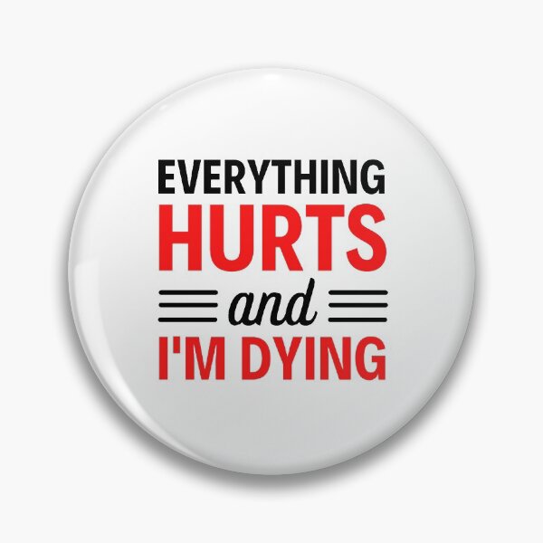 Item preview, Everything hurts and I'm dying  Funny Workout And Exercise Quotes designed and sold by chetan786.