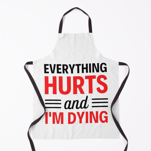 Item preview, Everything hurts and I'm dying Funny Workout And Exercise Quotes designed and sold by chetan786.