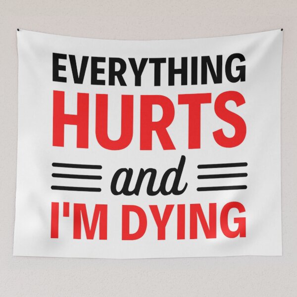 Item preview, Everything hurts and I'm dying  Funny Workout And Exercise Quotes designed and sold by chetan786.