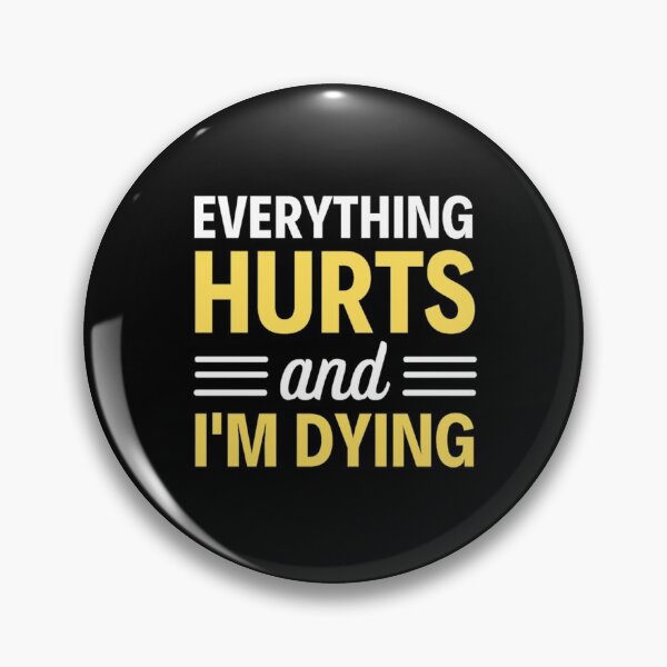 Item preview, Everything hurts and I'm dying  Funny Workout And Exercise Quotes designed and sold by chetan786.