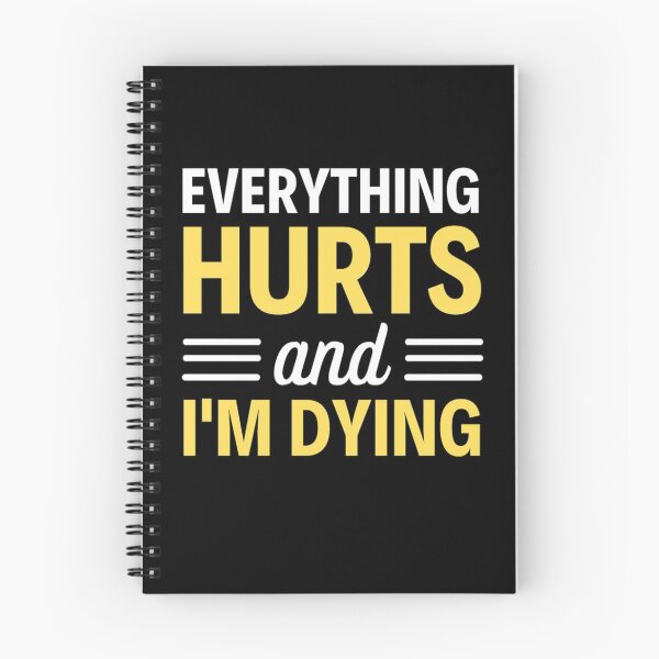 Item preview, Everything hurts and I'm dying  Funny Workout And Exercise Quotes designed and sold by chetan786.