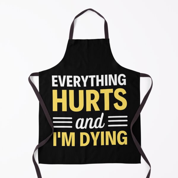 Item preview, Everything hurts and I'm dying Funny Workout And Exercise Quotes designed and sold by chetan786.
