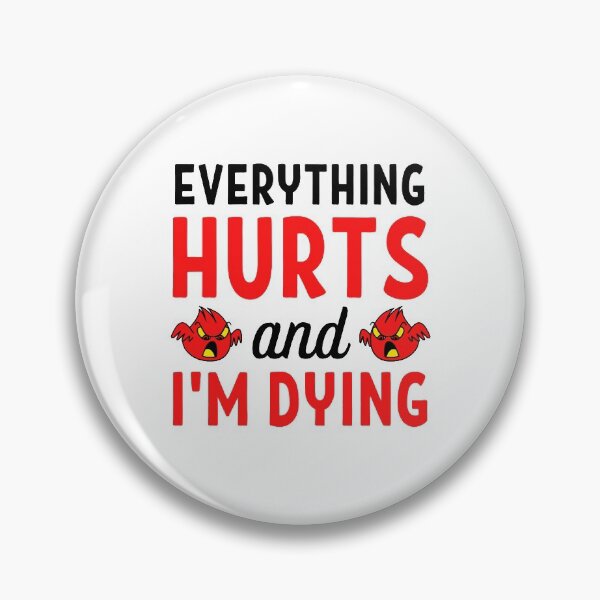 Item preview, Everything hurts and I'm dying  Funny Workout And Exercise Quotes designed and sold by chetan786.