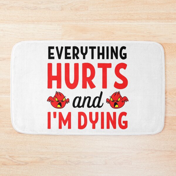 Item preview, Everything hurts and I'm dying  Funny Workout And Exercise Quotes designed and sold by chetan786.