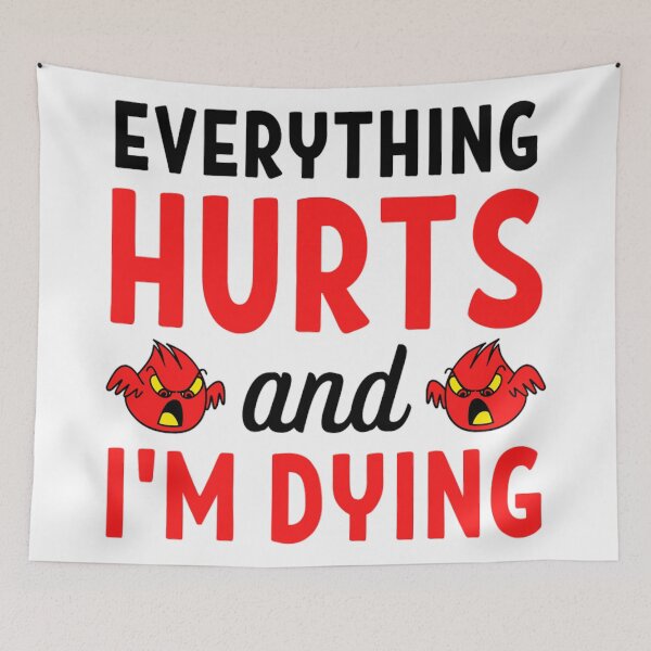 Item preview, Everything hurts and I'm dying  Funny Workout And Exercise Quotes designed and sold by chetan786.