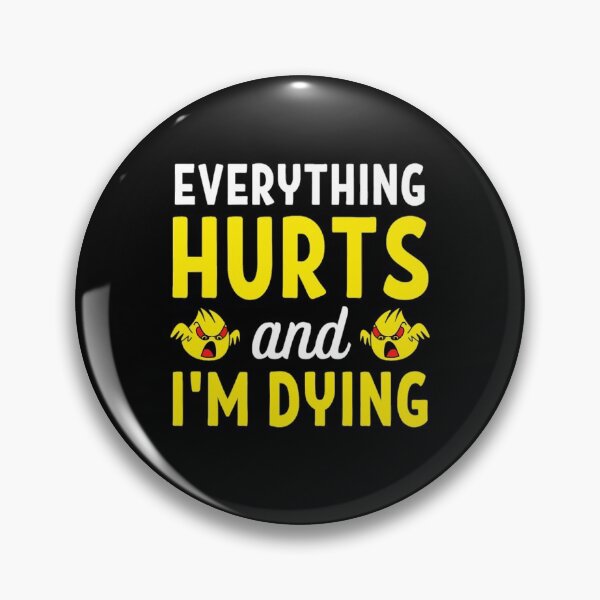 Item preview,  Everything hurts and I'm dying  Funny Workout And Exercise Quotes designed and sold by chetan786.