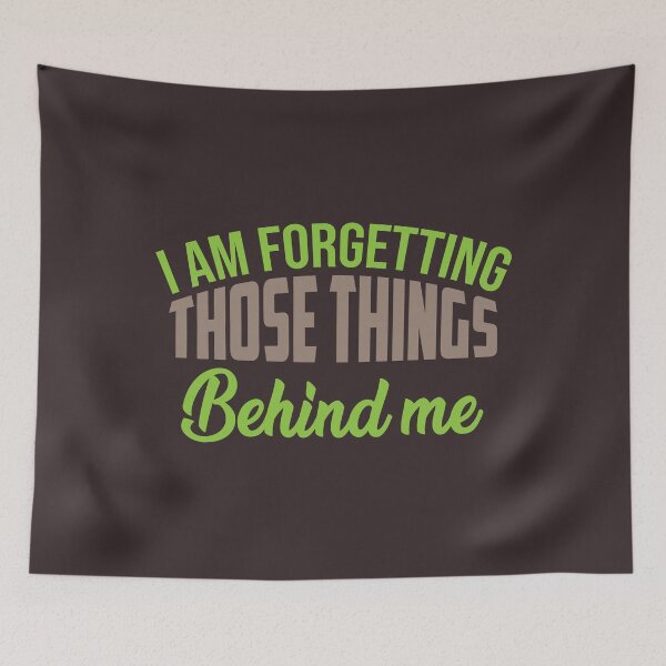 Item preview, I Am Forgetting Those Things Behind me designed and sold by IAmTailorMade77.
