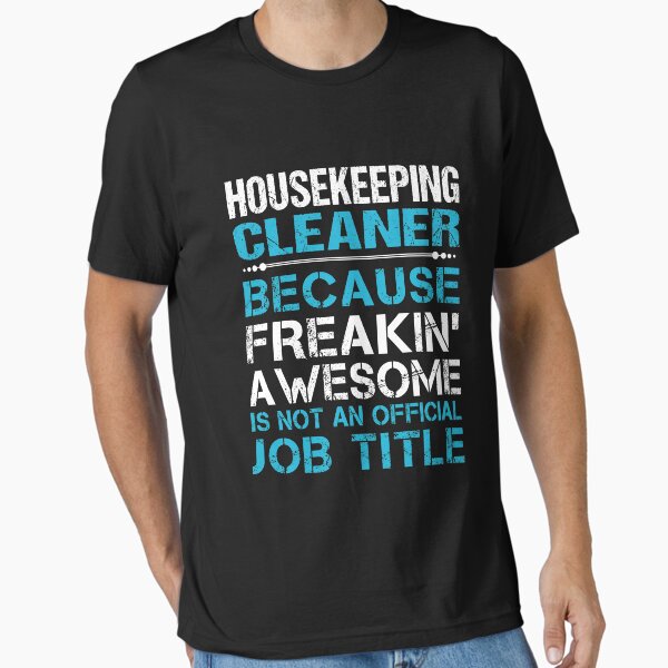 Item preview, Housekeeping Cleaner T Shirt - Freaking Awesome Job Gift Item Tee designed and sold by oetate4774.