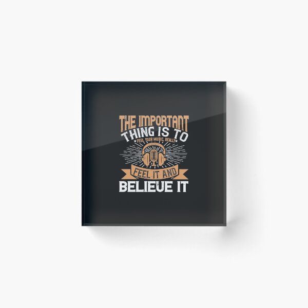 Item preview, The important thing is to feel your music, really feel it and believe it 02-01 designed and sold by minadebbieark.