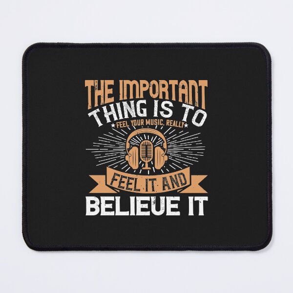 Item preview, The important thing is to feel your music, really feel it and believe it 02-01 designed and sold by minadebbieark.