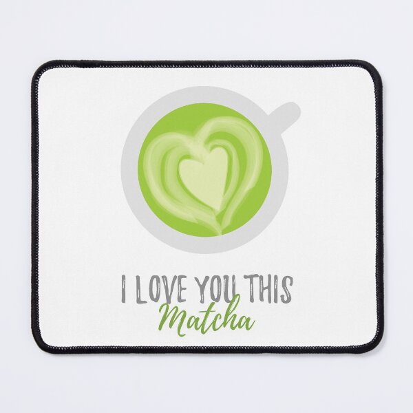 Item preview, I Love You This Matcha designed and sold by mschubbybunny.
