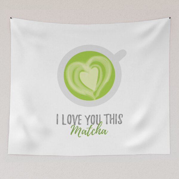 Item preview, I Love You This Matcha designed and sold by mschubbybunny.
