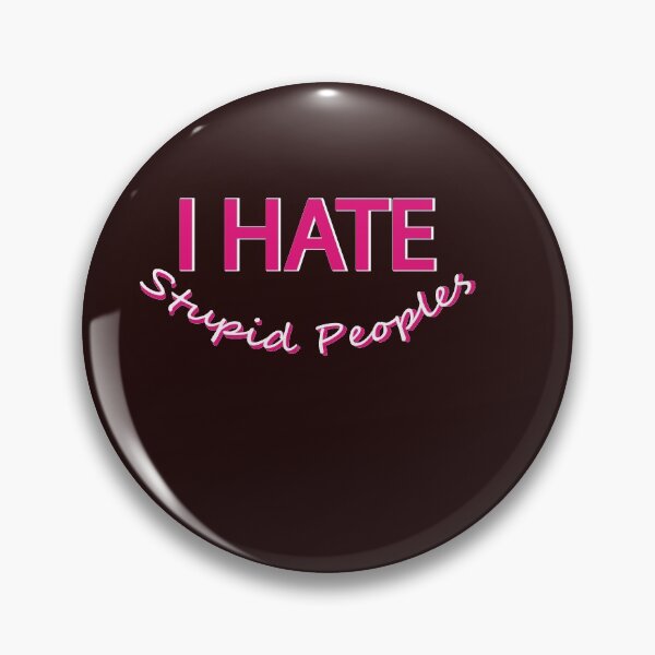 Item preview, I Hate Stupid Peoples,Quote Art Design designed and sold by Rizwan Azim⭐⭐⭐⭐⭐.