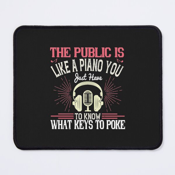 Item preview, The public is like a piano. You just have to know what keys to poke-01 designed and sold by minadebbieark.