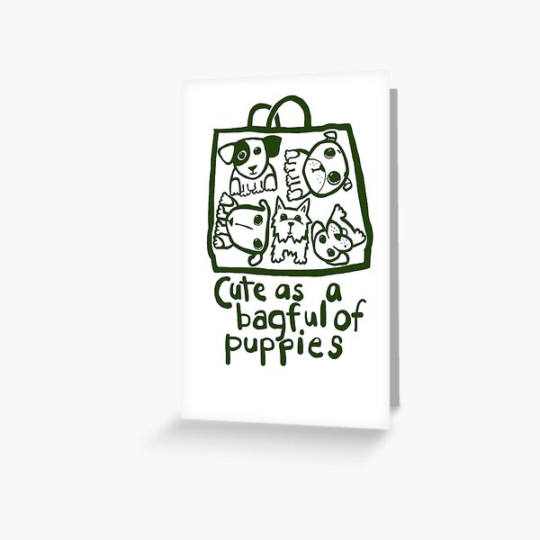 Cute as a bagful of puppies Greeting Card