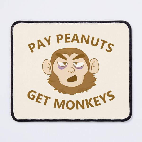 Item preview, Pay Peanuts, Get Monkeys designed and sold by voltzandvoices.