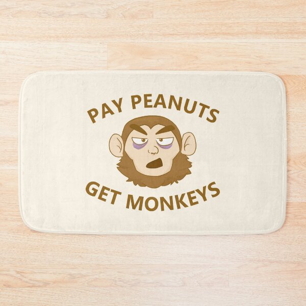 Item preview, Pay Peanuts, Get Monkeys designed and sold by voltzandvoices.
