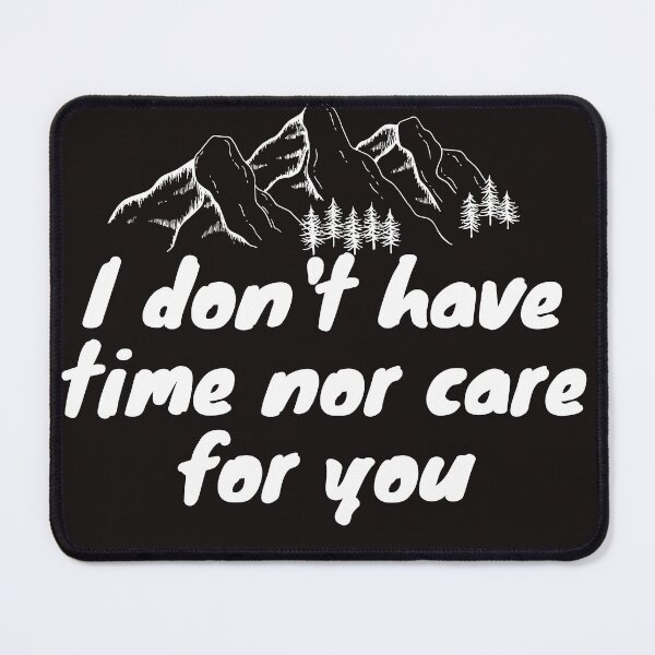 Item preview, I don't have time nor care for you designed and sold by SENMARO100.