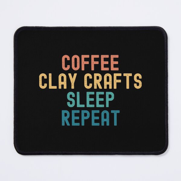 Item preview, Coffee Clay Crafts Sleep Repeat - Funny Clay Crafts & Coffee Gift designed and sold by kindxinn.