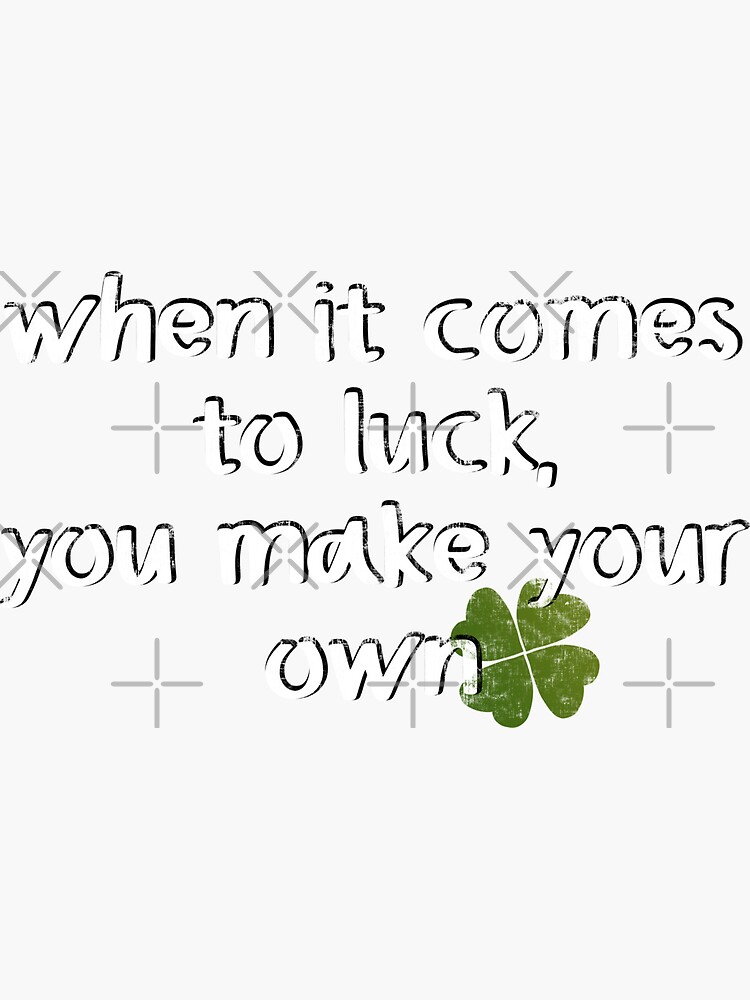 Make Your Own Luck Sticker For Sale By Henlerant Redbubble