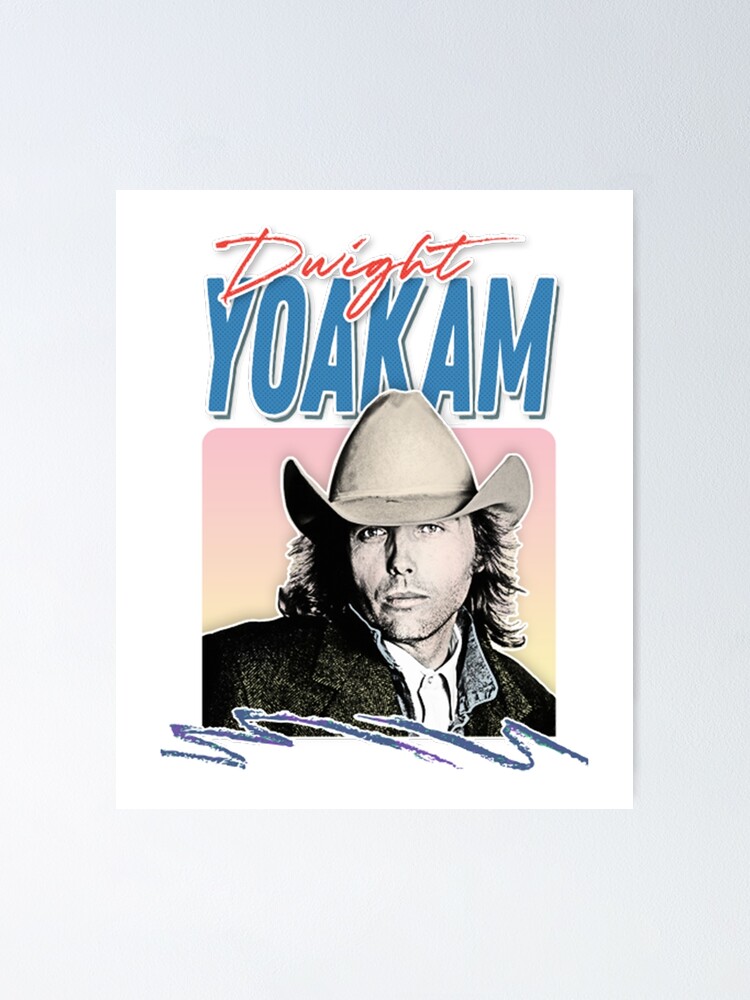 "Dwight Yoakam" Poster for Sale by MoniquePerry Redbubble