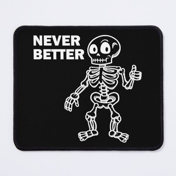 Item preview, Never Better Skull designed and sold by wow-designs.