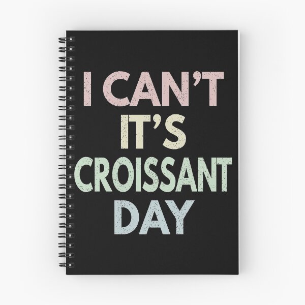 Item preview, I Can't It's Croissant Day designed and sold by MoonsmileProd.
