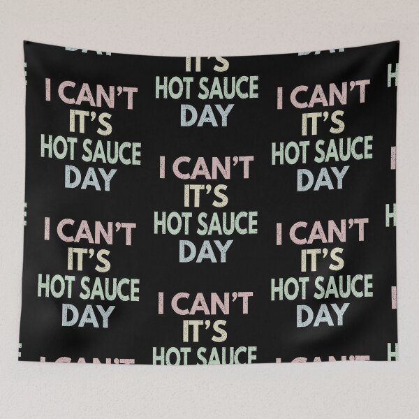 Item preview, I Can't It's Hot Sauce Day designed and sold by MoonsmileProd.