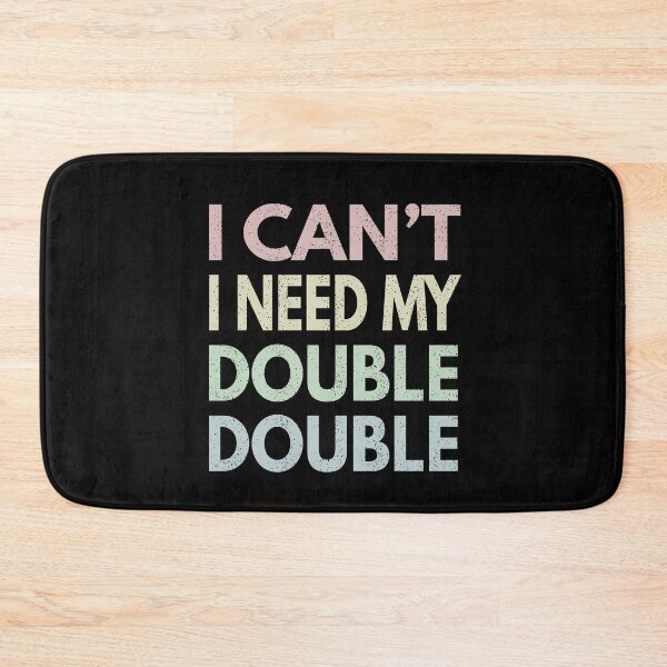 Item preview, I Can't I Need My Double Double - Time Hortons designed and sold by MoonsmileProd.