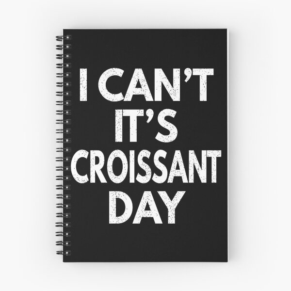 Item preview, I Can't It's Croissant Day designed and sold by MoonsmileProd.