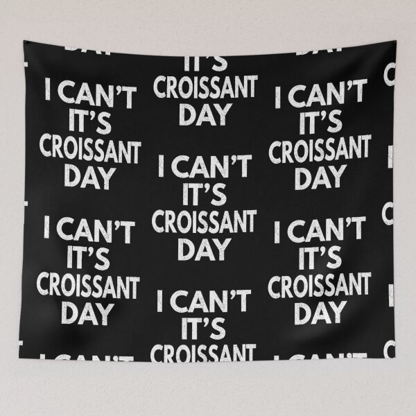 Item preview, I Can't It's Croissant Day designed and sold by MoonsmileProd.