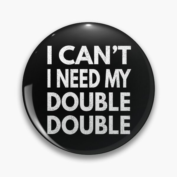 Item preview, I Can't I Need My Double Double - Time Hortons designed and sold by MoonsmileProd.